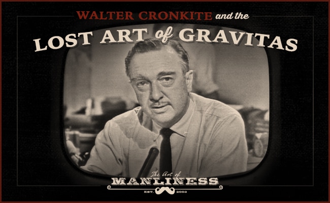 Lessons from Walter Cronkite on the lost art of gravitas.
